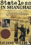Willens, Liliane - Stateless in Shanghai