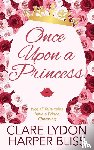 Bliss, Harper, Lydon, Clare - Once Upon a Princess