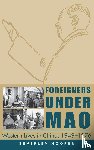 Hooper, Beverley - Foreigners Under Mao - Western Lives in China, 1949-1976