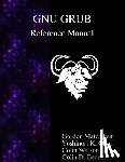 Okuji, Yoshinori K., Watson, Colin, Bennett, Colin D. - GNU GRUB Reference Manual