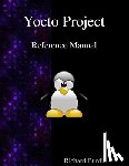 Purdie, Richard - Yocto Project Reference Manual
