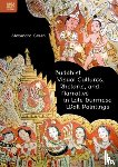 Green, Alexandra - Buddhist Visual Cultures, Rhetoric, and Narrative in Late Burmese Wall Paintings