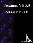 Authors, Proxmox - Proxmox VE 5.0 Administration Guide