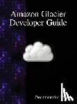 Team, Documentation - Amazon Glacier Developer Guide