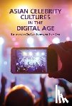  - Asian Celebrity Cultures in the Digital Age