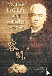 Wing, Yung - My Life in China and America