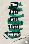 Tuccillo, Dylan Scott - The Men Who Lived Forever