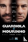 Lanca, Rui - Guardiola vs Mourinho: More than Coaches
