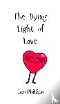 Phillips, Leo - The Dying Light of Love