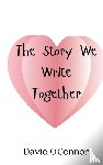 O'Connor, David - The Story We Write Together