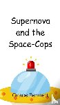 Bennett, Grace - Supernova and the Space-Cops