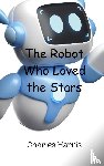 Harris, Charles - The Robot Who Loved the Stars