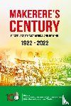  - Makerere's Century of Service to East Africa and Beyond, 1922-2022