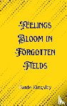 Kingsley, Dante - Feelings Bloom in Forgotten Fields