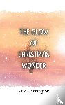 Harrington, Milo - The Glow of Christmas Wonder
