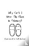 Whitaker, Cassandra - Why Can't I Wear Flip-Flops in February?