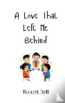 Bell, Robert - A Love That Left Me Behind