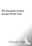 Letzsch, Alexander P. - The European Dream - Europe Wants You!