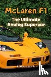 Psaila, Etienne - McLaren F1: The Ultimate Analog Supercar