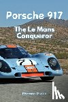 Psaila, Etienne - Porsche 917: The Le Mans Conqueror