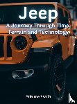 Psaila, Etienne - Jeep - A Journey Through Time, Terrain, And Technology