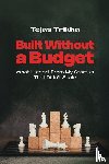 Trikha, Tejas - Built Without a Budget