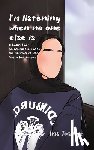 Justice, Iris - I'm Listening When No One Is