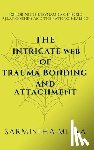 Mitra, Sarmistha - The Intricate Web of Trauma Bonding and Attachment