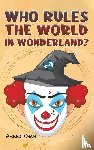 Khan, Areej - Who Rules the World in Wonderland?