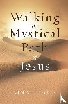 Michaels, Kim - Walking the Mystical Path of Jesus