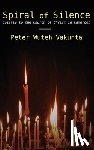 Vakunta, Peter Wuteh - Spiral of Silence: Epistle to the Church of Christ in Cameroon