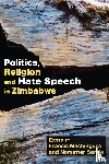Machingura, Francis, Sande, Nomatter - Politics, Religion and Hate Speech in Zimbabwe