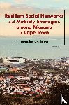 Chekero, Tamuka - Resilient Social Networks and Mobility Strategies among Migrants in Cape Town
