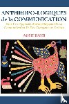 Bahi, Aghi - Anthropo-logiques de la Communication. Pour Une Approche Anthropologique De La Communication Et Des Changements Sociaux
