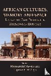  - African Cultures, Memory and Space. Living the Past Presence in Zimbabwean Heritage