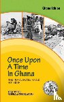 Cottrell, Anna, Kumassah, Agbotadua Togbi - Once Upon a Time in Ghana. Traditional Ewe Stories Retold in English