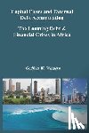 Waweru, Godfrey W. - Capital Flows and External Debt Accumulation - The Looming Debt & Financial Crises in Africa