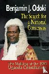 Odoki, B J, Odoki, Benjamin - The Search for a National Consensus. the Making of the 1995 Uganda Constitution