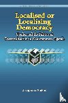 Ahikire, Josephine - Localised or Localising Democracy. Gender and the Politics of Decentralisation in Contemporary Uganda