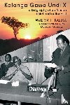 Walima T Kalusa - Kalonga Gawa Undi X. a Biography of an African Chief and Nationalist