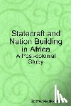Mwakikagile, Godfrey - Statecraft and Nation Building in Africa: A Post-colonial Study