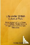 Mwakikagile, Godfrey - Life under British Colonial Rule: Recollections of an African and a British Admi