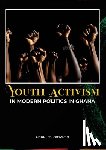 Prempeh, Charles - Youth Activism in Modern Politics in Ghana