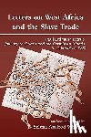  - Letters on West Africa and the Slave Trade
