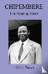 Baker, Colin - Chipembere. the Missing Years