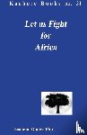 Phiri, Desmond D. - Let Us Fight for Africa