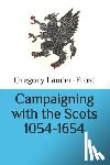 Lauder-Frost, Gregory - Campaigning with the Scots 1054-1654