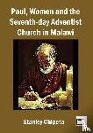 Chipeta, Stanley L. T. - Paul, Women, and the Seventh-day Adventist Church in Malawi