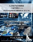 Altemar, Edva - Comprendre l'Univers des Telecommunications/TIC: Les Telecommunications à la portée de tous