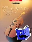 HECHT, JULIA - Cello spielen: Eine Einfuhrung fur neugierige Erwachsene, Band 1 - Eine Einführung für neugierige Erwachsene